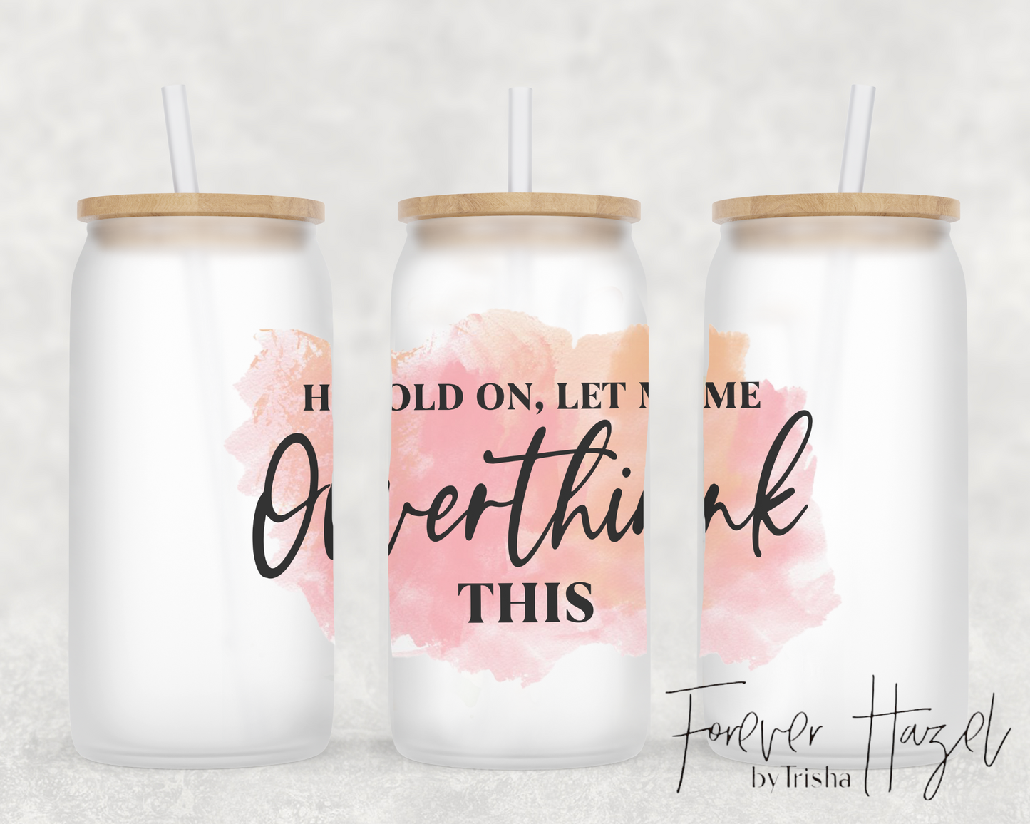 Hold On, Let Me Overthink This 16oz Frosted Glass Can