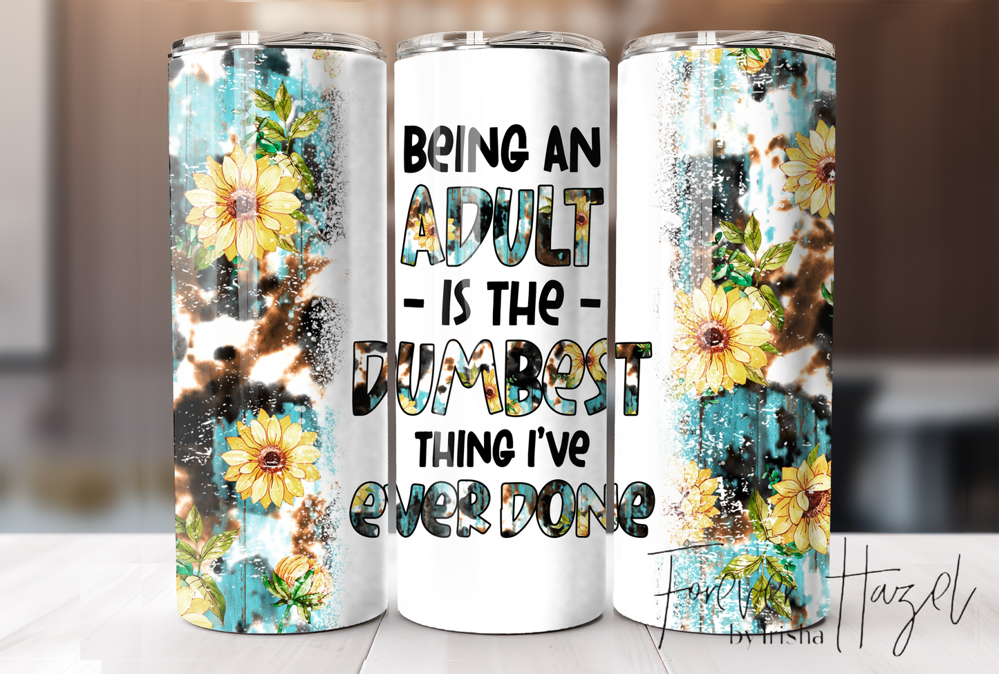 Being An Adult Is The Dumbest Thing I've Ever Done Tumbler