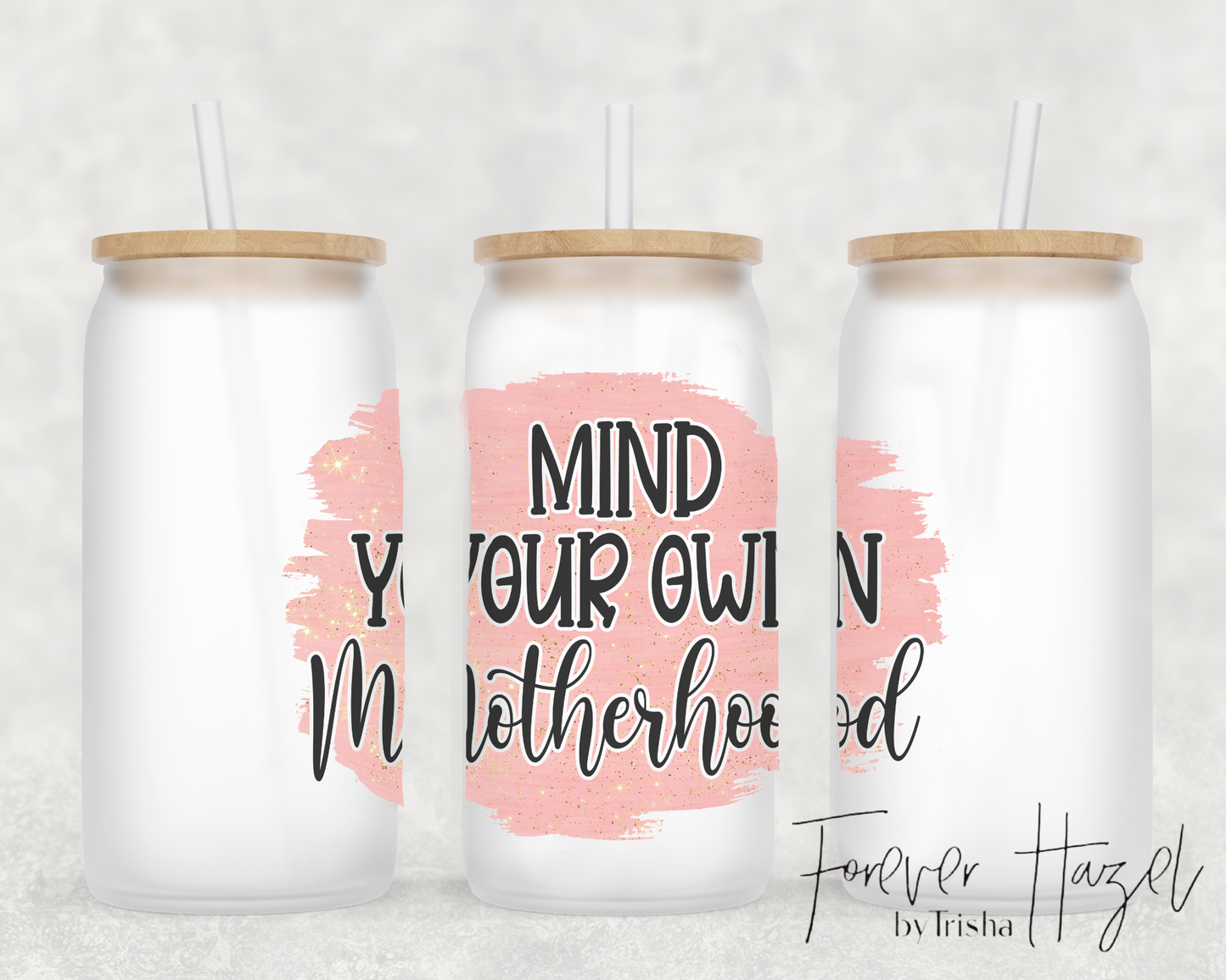 Mind Your Own Motherhood 16oz Frosted Glass Can