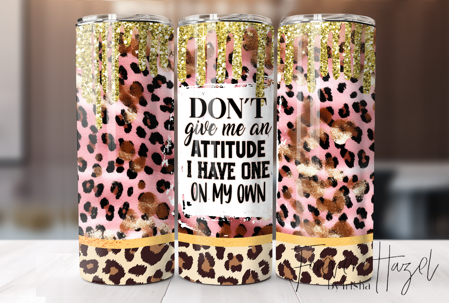 Don't Give Me An Attitude I Have One Of My Own Tumbler