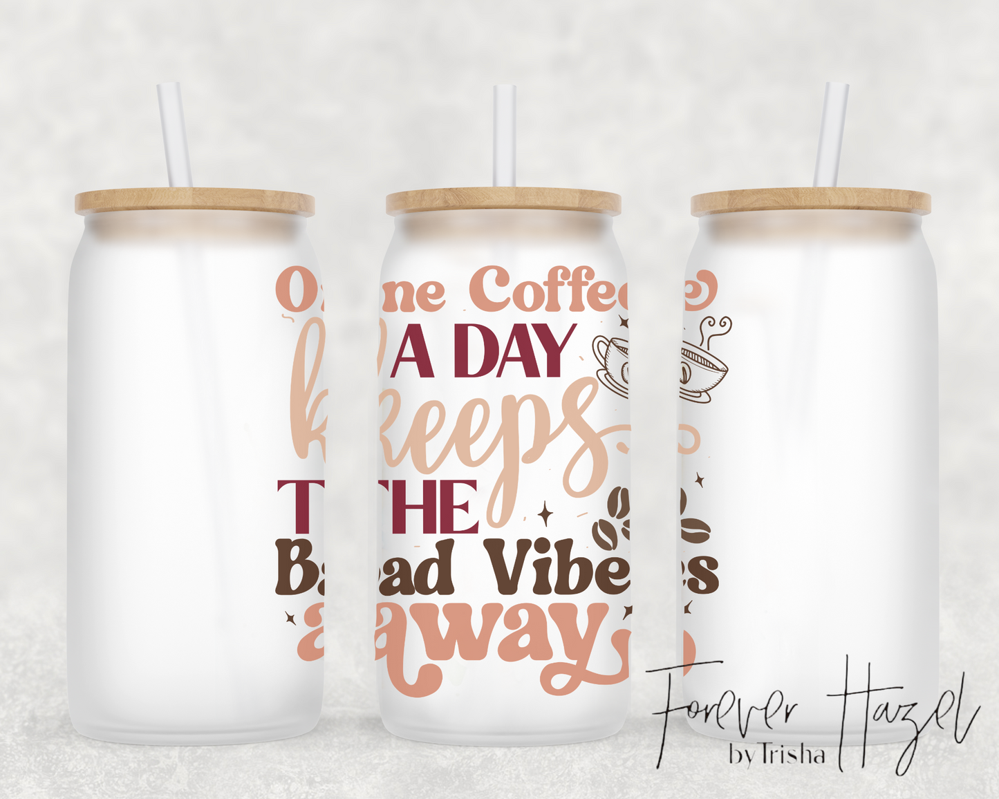 One Coffee A Day Keeps The Bad Vibes Away 16oz Frosted Glass Can