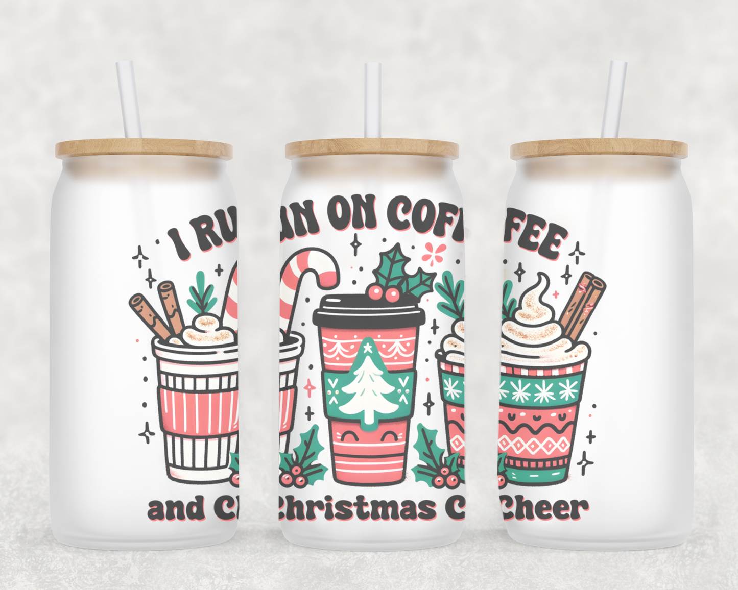 I Run On Coffee and Christmas Cheer 16oz Frosted Glass Can