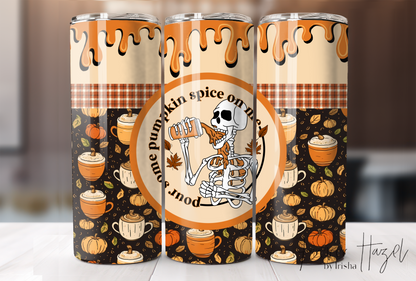 Pour Some Pumpkin Spice On Me Tumbler