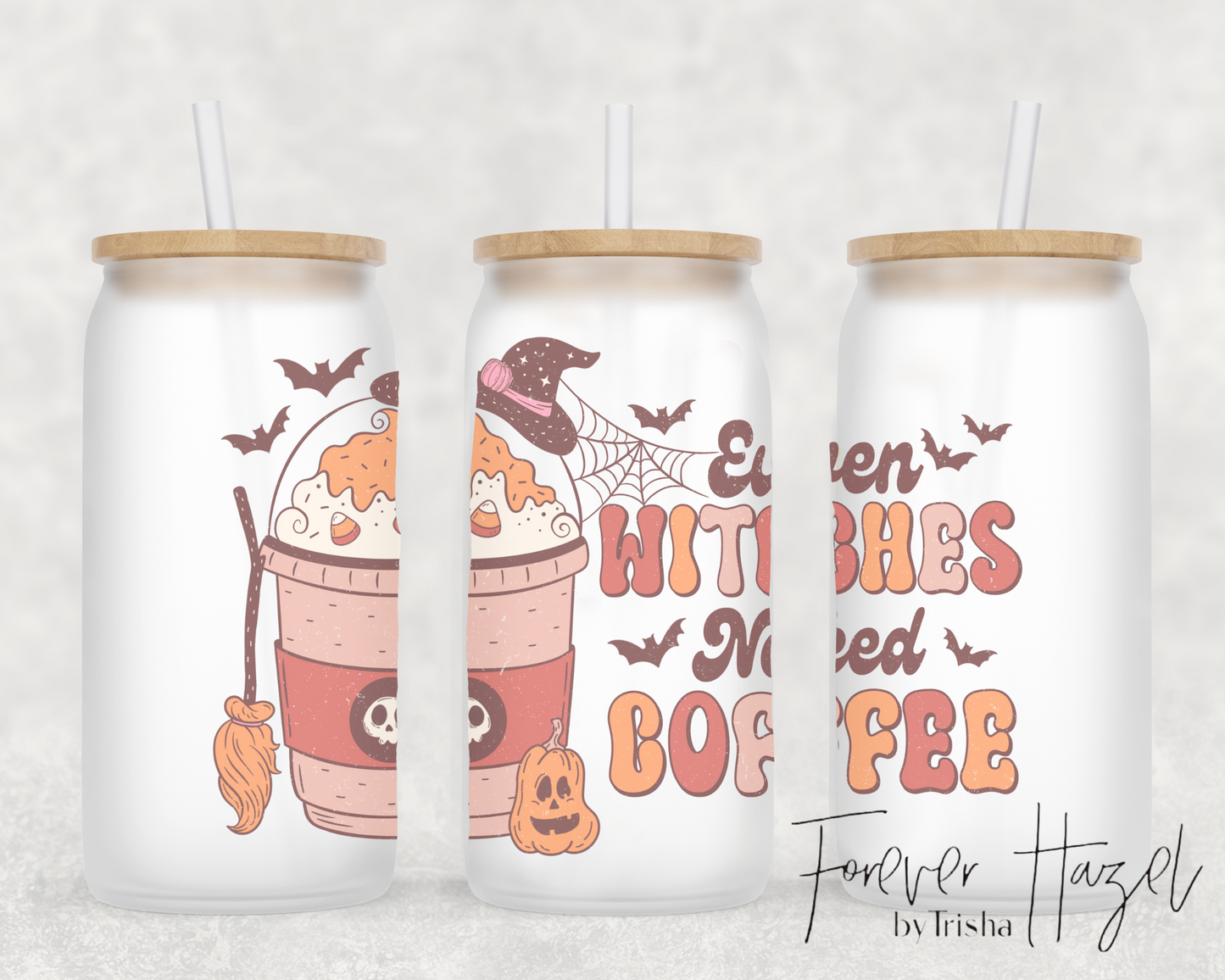 Even Witches Need Coffee 16oz Frosted Glass Can