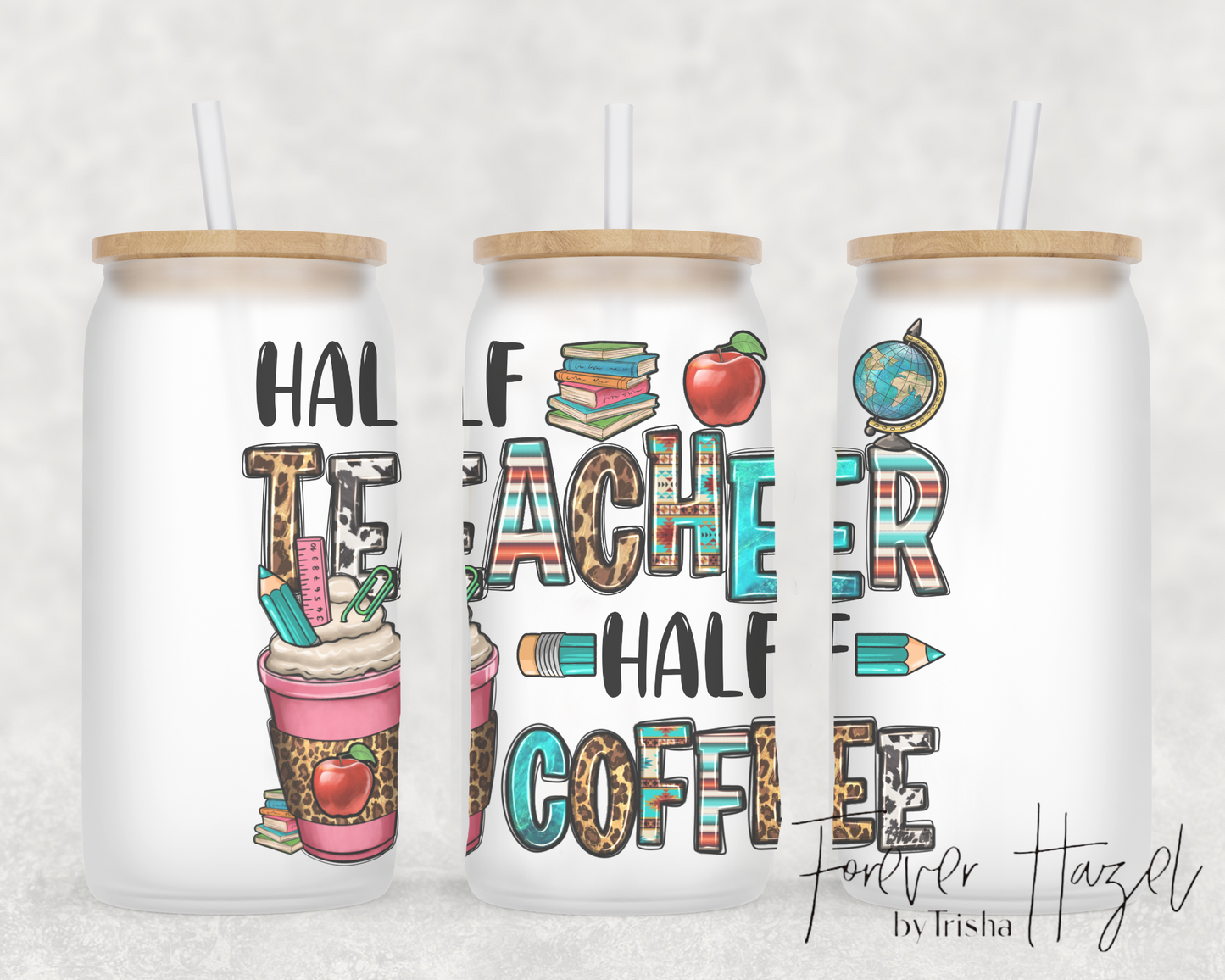 Half Teacher Half Coffee 16oz Frosted Glass Can