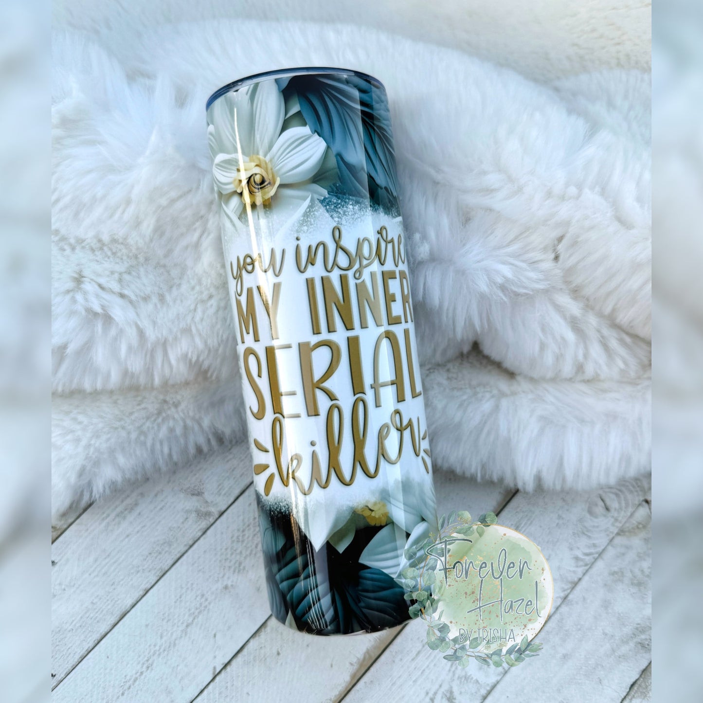 You Inspire My Inner Serial Killer Tumbler