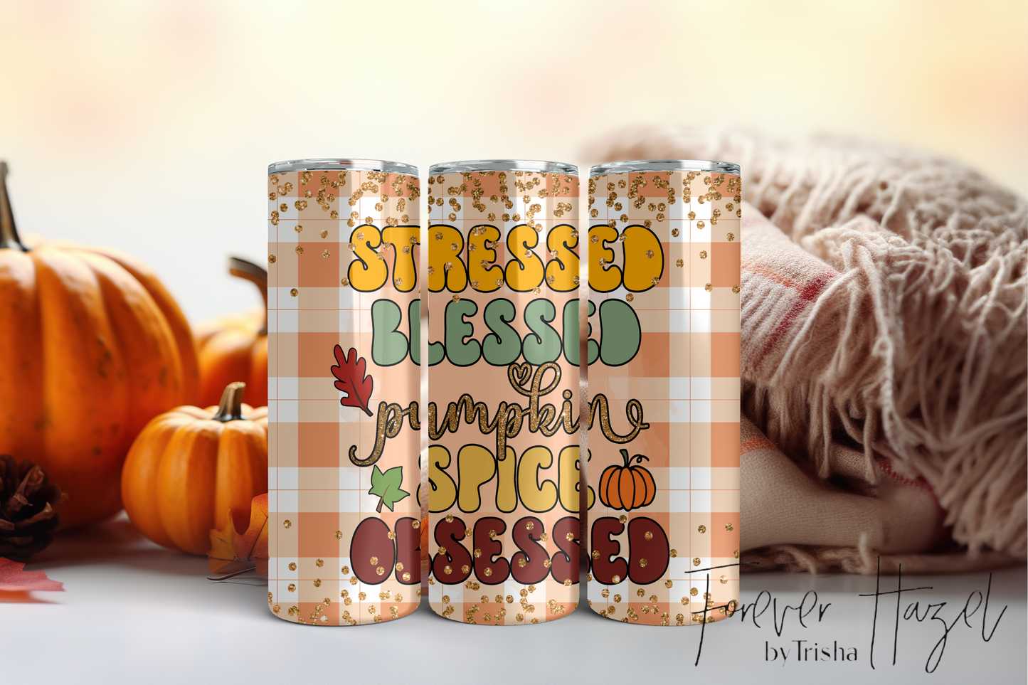 Stressed Blessed Pumpkin Spice Obsessed Tumbler