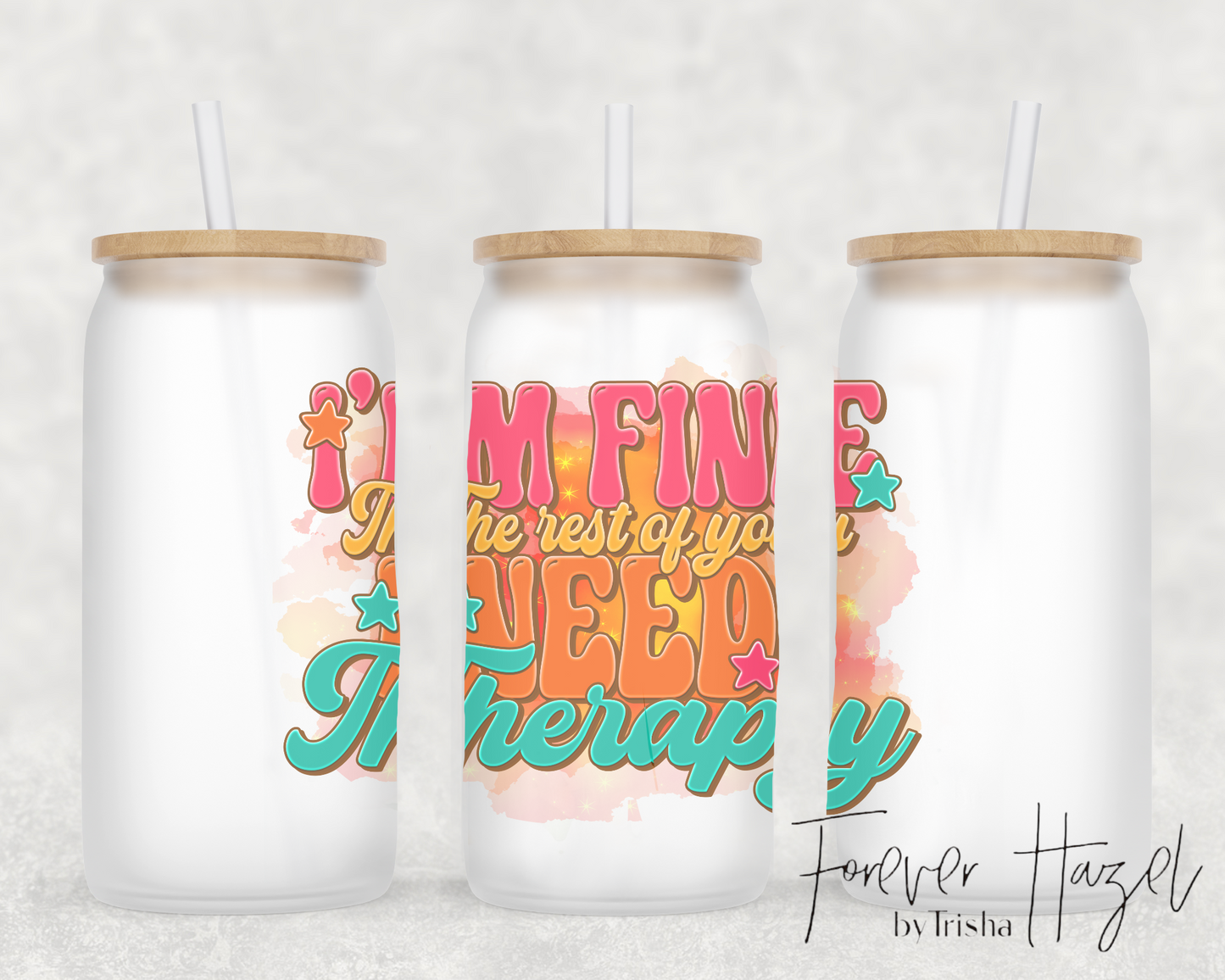 I'm Fine. The Rest Of You Need Therapy 16oz Frosted Glass Can