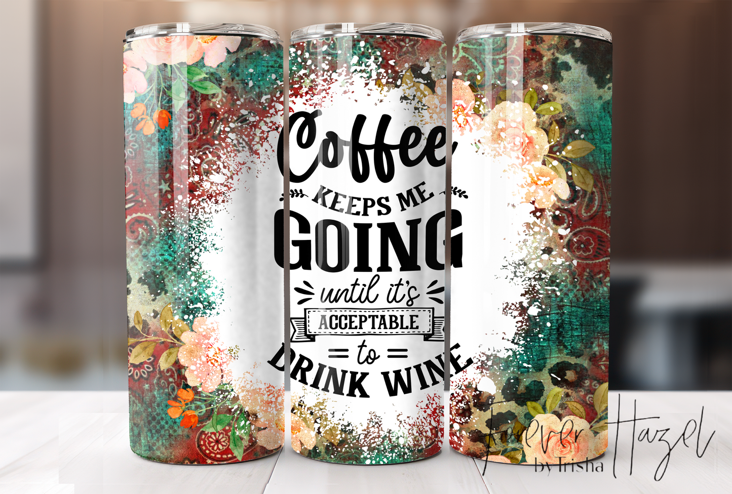 Coffee Keeps Me Going Until It Is Acceptable To Drink Wine Tumbler