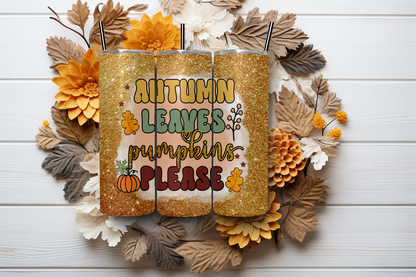 Autumn Leaves Pumpkins Please Tumbler