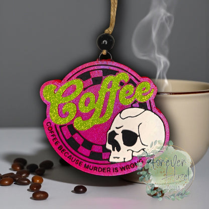 Coffee Because Murder is Wrong Freshie | Coffee Aroma Bead Air Freshener
