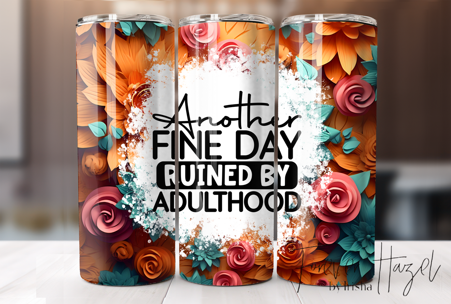 Another Fine Day Ruined By Adulthood Tumbler