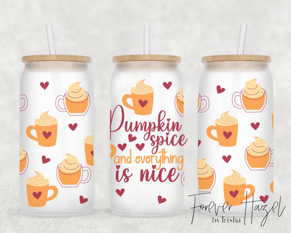 Pumpkin Spice & Everything Is Nice 16oz Frosted Glass Can