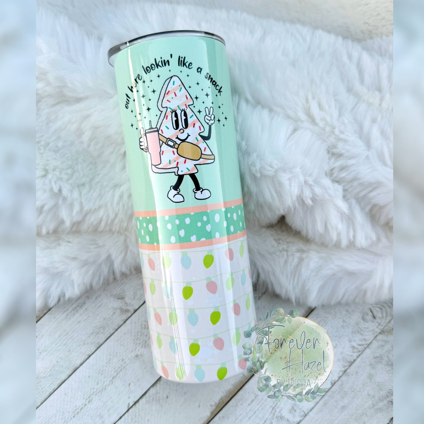 Out Here Looking Like A Snack Tumbler