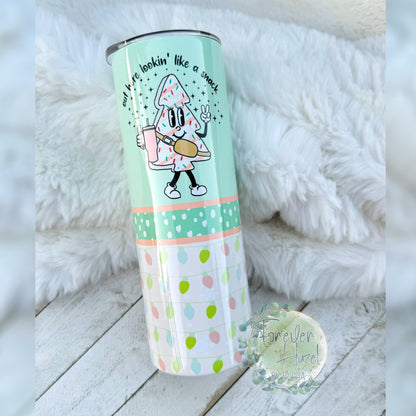 Out Here Looking Like A Snack Tumbler