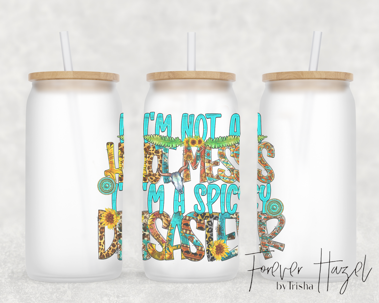 I'm Not A Hot Mess I'm A Spicy Disaster 16oz Frosted Glass Can