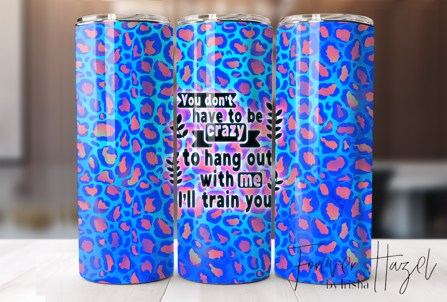 You Don't Have To Be Crazy To Hang With Me Tumbler