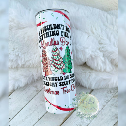 I Would Do Some Sketchy Stuff For A Christmas Tree Cake Tumbler
