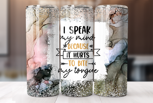 I Speak My Mind Tumbler