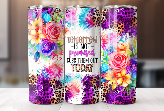 Tomorrow Is Not Promised Cuss Them Out Today Tumbler