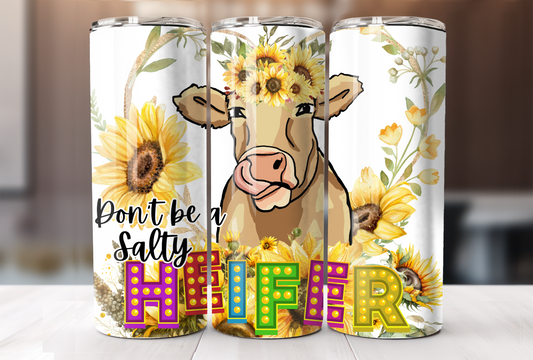 Don't Be A Salty Heifer Tumbler