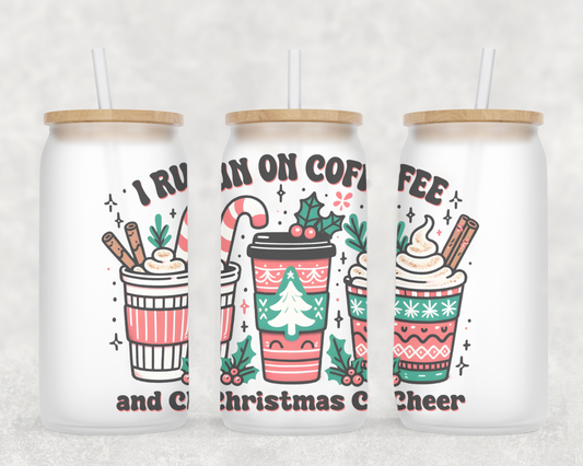 I Run On Coffee and Christmas Cheer 16oz Frosted Glass Can