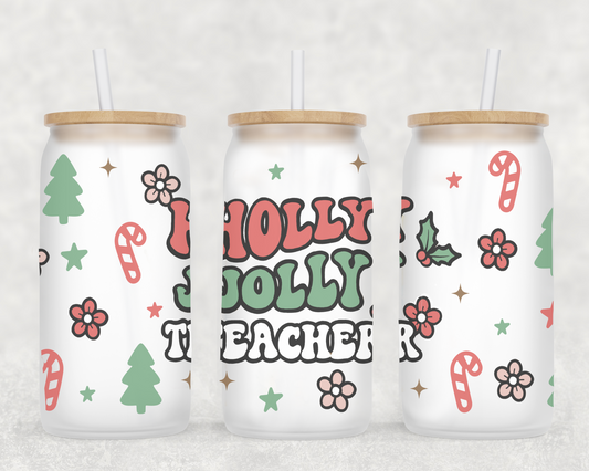 Holly Jolly Teacher 16oz Frosted Glass Can