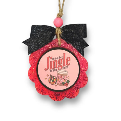 My Bells Don’t Jingle Without Coffee Freshie