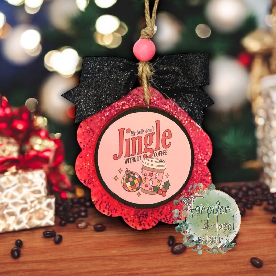 My Bells Don’t Jingle Without Coffee Freshie