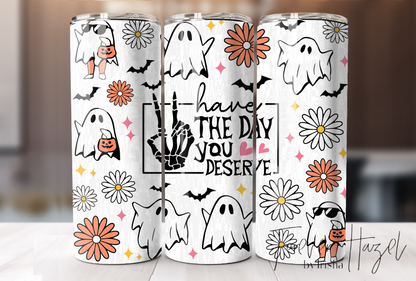 Spooky Have The Day You Deserve Tumbler