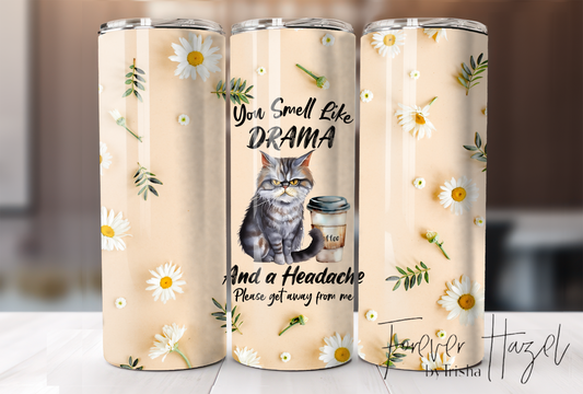You Smell Like Drama Tumbler