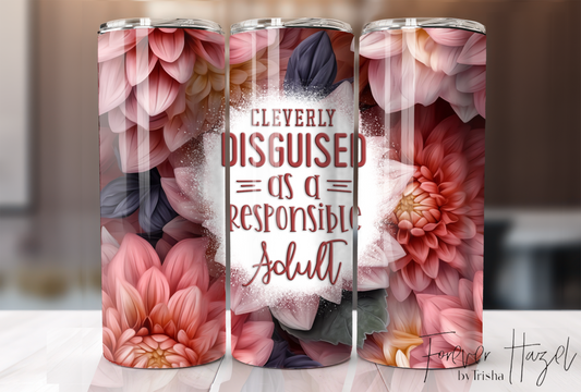 Cleverly Disguised As A Responsible Adult Tumbler