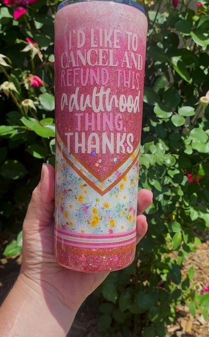 I'd Like to Cancel and Refund this Adulthood Thing, Thanks 20oz Stainless Steel Tumbler