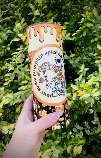 Pour Some Pumpkin Spice On Me Tumbler