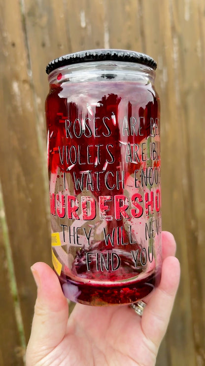 I Watch Enough Murder Shows 16oz Acrylic Snowglobe Drip Can